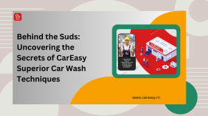Behind the Suds: Uncovering the Secrets of CarEasy’s Superior Car Wash Techniques
