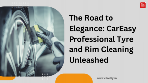 The Road to Elegance: CarEasy's Professional Tyre and Rim Cleaning Unleashed